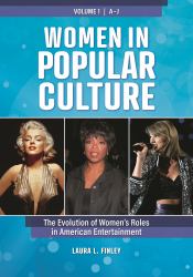 Women in Popular Culture : The Evolution of Women's Roles in American Entertainment [2 Volumes]