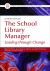 The School Library Manager : Leading Through Change