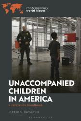 Unaccompanied Children in America : A Reference Handbook