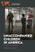 Unaccompanied Children in America : A Reference Handbook