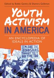 Youth Activism in America : An Encyclopedia of Ideals in Action