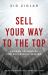 Sell Your Way to the Top : Proven Principles for Successful Selling
