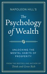 Napoleon Hill's the Psychology of Wealth : Turn Thoughts into Income