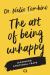 The Art of Being Unhappy : Disarming Emotional Traps