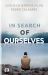 In Search of Ourselves : Exploring the Origins, Meaning, and Future of Human Existence