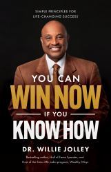 You Can Win Now, If You Know How : Simple Principles for Life-Changing Success