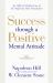Success Through a Positive Mental Attitude : A Formula to Help You Change Your World