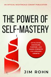 The Power of Self-Mastery : Developing Discipline, Purpose, and Inner Strength for Lifelong Growth