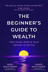 The Beginner's Guide to Wealth : For Young People Who Refuse to Settle