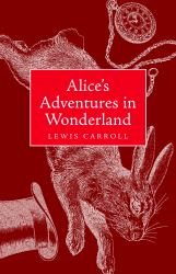 Alice's Adventures in Wonderland and Through the Looking Glass : Collector's Classic Edition