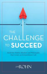 The Challenge to Succeed : Build the Habits, Mindset and Philosophy That Create an Extraordinary Life