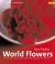 World Flowers : Inspiring Floral Creations from Around the World