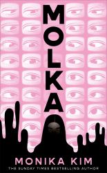 Molka : A Hotly Anticipated New Novel from the Bestselling Author of the EYES ARE the BEST PART