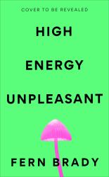 High Energy Unpleasant : From the Author of Strong Female Character