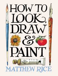 How to Look, Draw and Paint