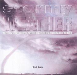 Stormy Weather : A Forecast of Increased Storms, Worsening Weather and Detailed Explanations of the Causes