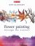 Flower Painting Through the Seasons