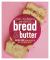 Bread and Butter : Gluten-Free Vegan Recipes to Fill Your Bread Basket: a Baking Book