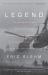 Legend : The Incredible Story of Green Beret Sergeant Roy Benavidez's Heroic Mission to Rescue a Special Forces Team Caught Behind Enemy Lines