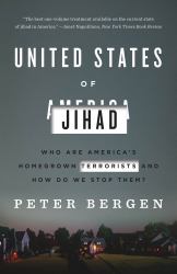 United States of Jihad : Who Are America's Homegrown Terrorists, and How Do We Stop Them?