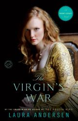 The Virgin's War : A Tudor Legacy Novel
