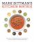 Mark Bittman's Kitchen Matrix : More Than 700 Simple Recipes and Techniques to Mix and Match for Endless Possibilities: a Cookbook