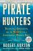 Pirate Hunters : Treasure, Obsession, and the Search for a Legendary Pirate Ship