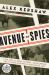 Avenue of Spies : A True Story of Terror, Espionage, and One American Family's Heroic Resistance in Nazi-Occupied Paris