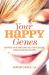 Your Happy Genes : Tripping Your Inner Switches for Pleasure, Success, and Relaxation