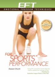EFT for Sports Performance : Featuring Reports from EFT Practitioners, Instructors, Students, and Users