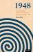 1948 : A Critical and Creative Prequel to Orwell's 1984