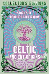 Celtic Ancient Origins : Stories of People and Civilization