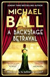 A Backstage Betrayal : The Perfect Gift for the Festive Season from the West End Legend and Bestselling Author