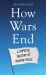 How Wars End : A Hopeful History of Making Peace