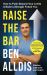 Raise the Bar : How to Push Beyond Your Limits and Build a Stronger Future You