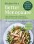 Recipes for a Better Menopause : A Life-Changing, Positive Approach to Nutrition for Pre, Peri and Post Menopause Recipes for a Better Menopause : A Life-Changing, Positive Approach to Nutrition for Pre, Peri and Post Menopause