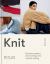 Knit : Dynamic Patterns and Techniques for Creative Making Knit : Dynamic Patterns and Techniques for Creative Making