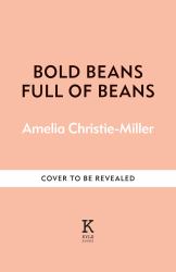 Full of Beans : Delicious Beany Recipes to Obsess Over
