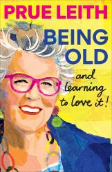 Being Old... and Learning to Love It!
