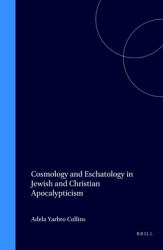 Cosmology and Eschatology in Jewish and Christian Apocalypticism