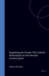 Regulating the People: the Catholic Reformation in Seventeenth-Century Spain