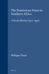 The Dominican Friars in Southern Africa : A Social History (1577-1990)