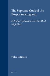 The Supreme Gods of the Bosporan Kingdom : Celestial Aphrodite and the Most High God