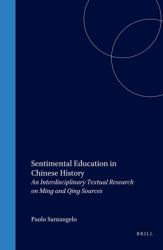 Sentimental Education in Chinese History : An Interdisciplinary Textual Research on Ming and Qing Sources