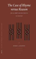The Case of Rhyme Versus Reason : Ibn Al-Rūmī and His Poetics in Context