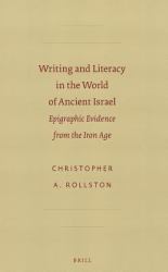 Writing and Literacy in the World of Ancient Israel : Epigraphic Evidence from the Iron Age
