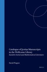 Catalogue of Jyotiṣa Manuscripts in the Wellcome Library : Sanskrit Astral and Mathematical Literature