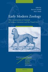 Early Modern Zoology: the Construction of Animals in Science, Literature and the Visual Arts (2 Vols. )