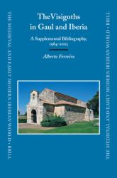 The Visigoths in Gaul and Iberia : A Supplemental Bibliography, 1984-2003