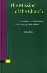 The Mission of the Church : In Paul's Letter to the Philippians in the Context of Ancient Judaism